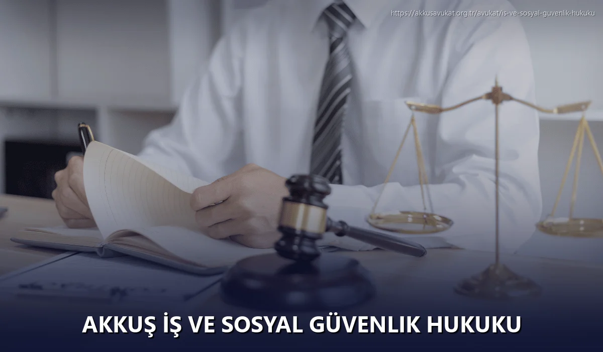Akkuş İş ve Sosyal Güvenlik Hukuku