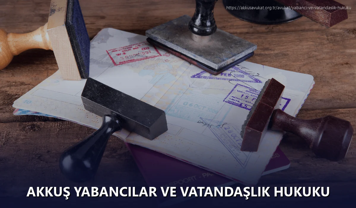 Akkuş Yabancılar ve Vatandaşlık Hukuku